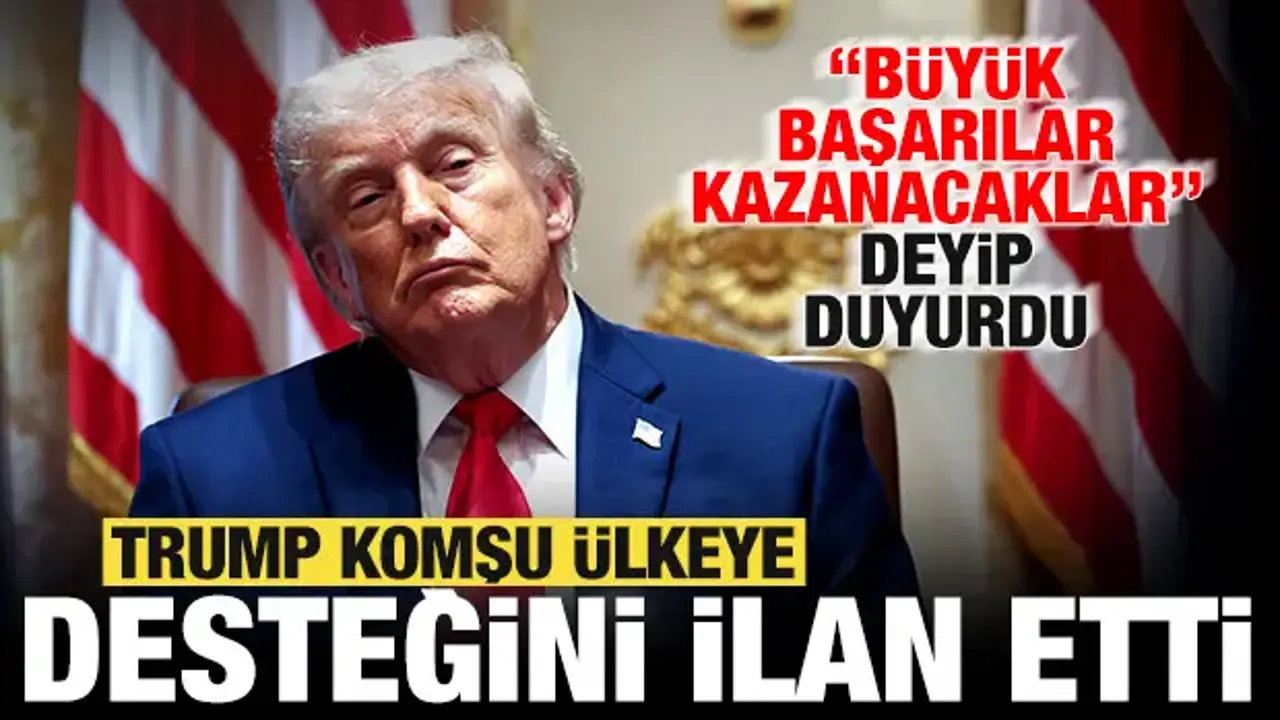Trump komşu ülkeye desteğini ilan etti! 'Büyük başarılar kazanacaklar' deyip duyurdu