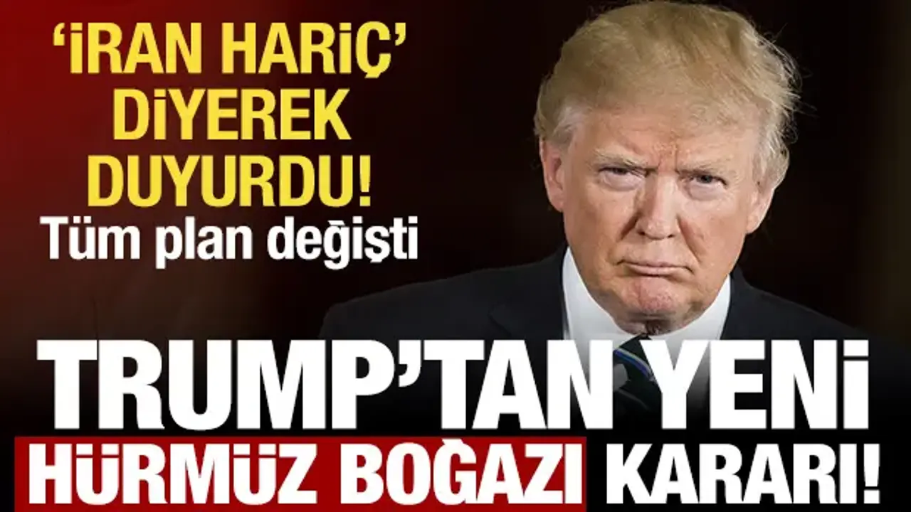 Trump'tan son dakika 'Hürmüz' açıklaması! İran hariç tüm gemilere açık
