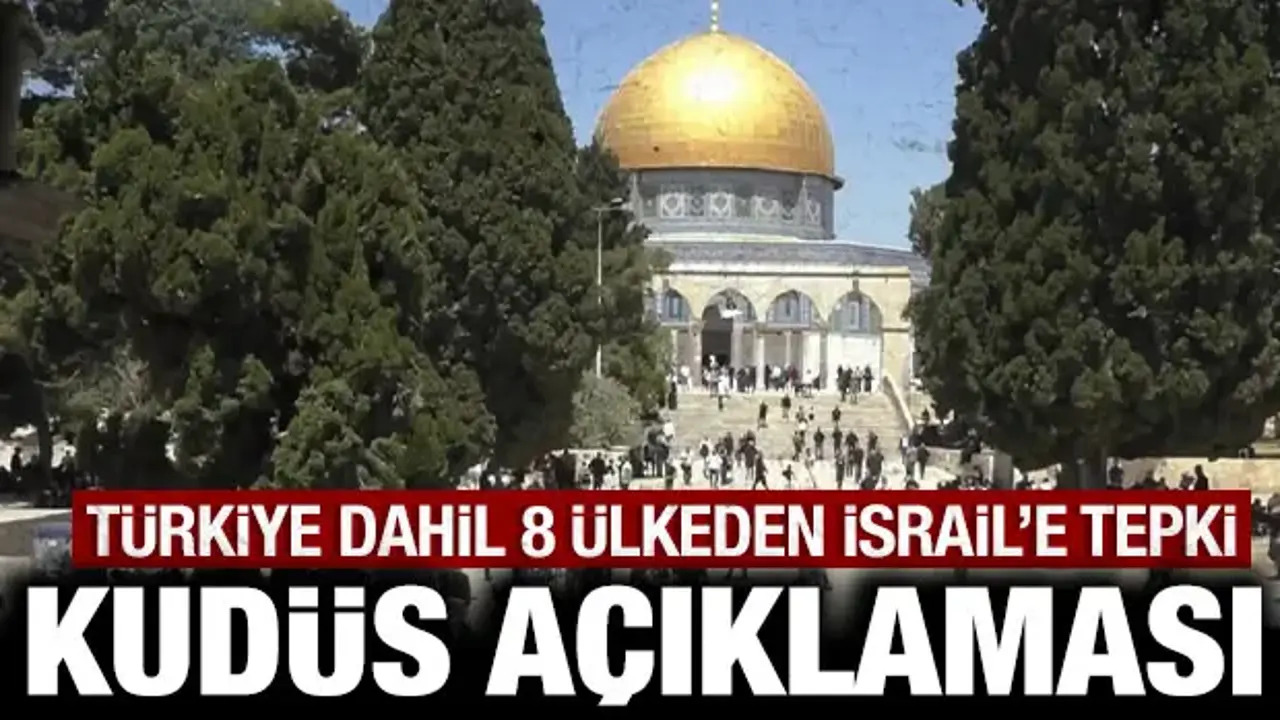 Türkiye dahil 8 ülkeden ortak 'Kudüs' açıklaması!