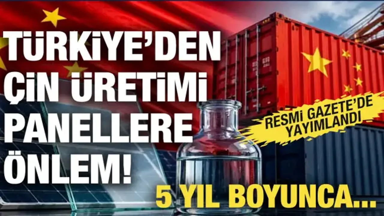 Türkiye'den Çin üretimi panellere önlem! 5 yıl boyunca...