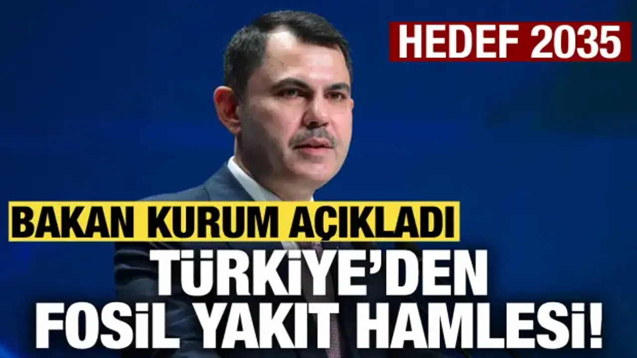 Türkiye'den fosil yakıt hamlesi: Hedef 2035!