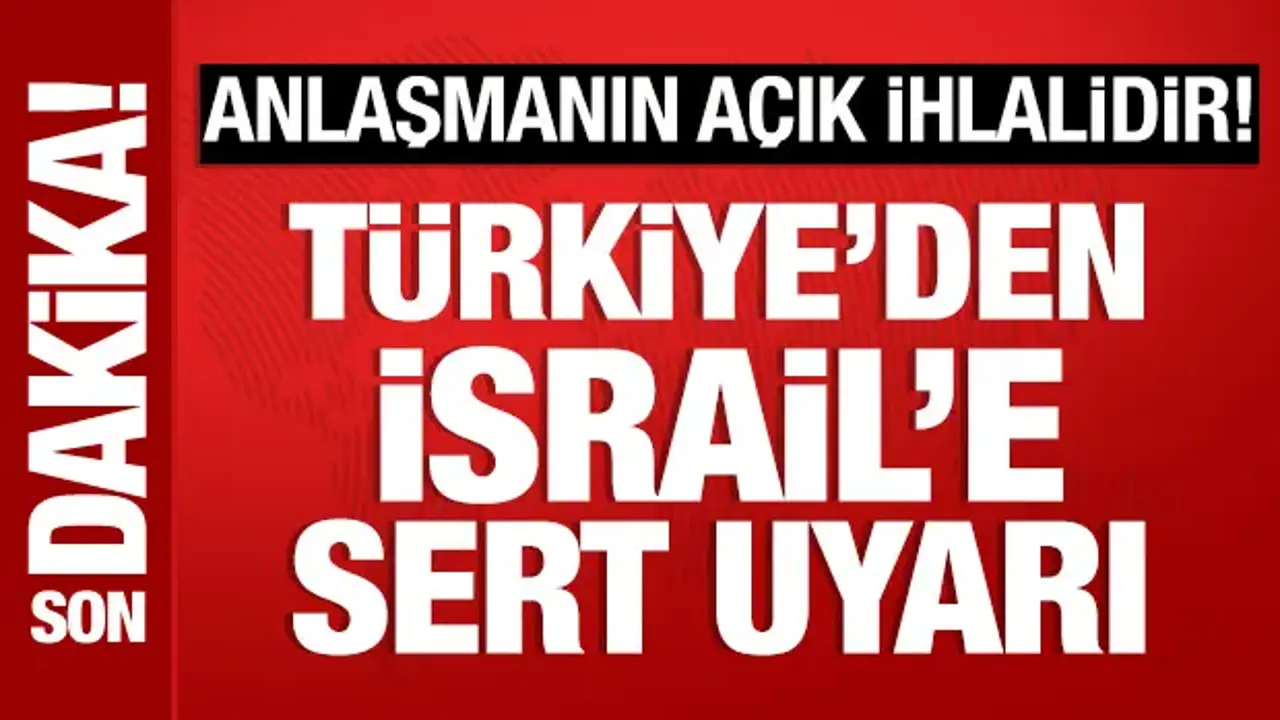 Türkiye'den Suriye'ye saldıran İsrail'e sert tepki