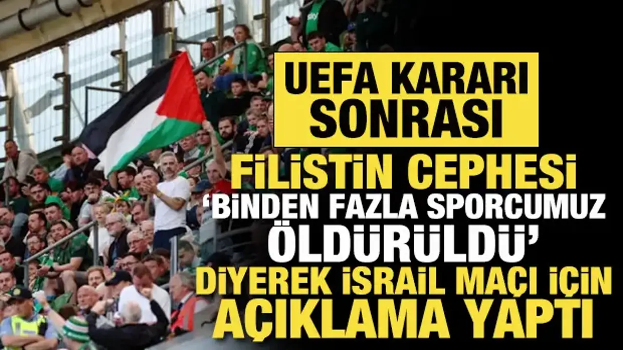 UEFA kararı sonrası Filistin cephesinden İsrail maçı ile ilgili flaş açıklama