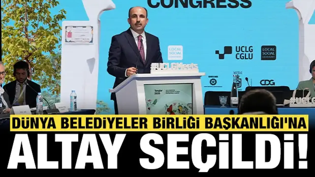 Uğur İbrahim Altay, yeniden Dünya Belediyeler Birliği Başkanlığı'na seçildi