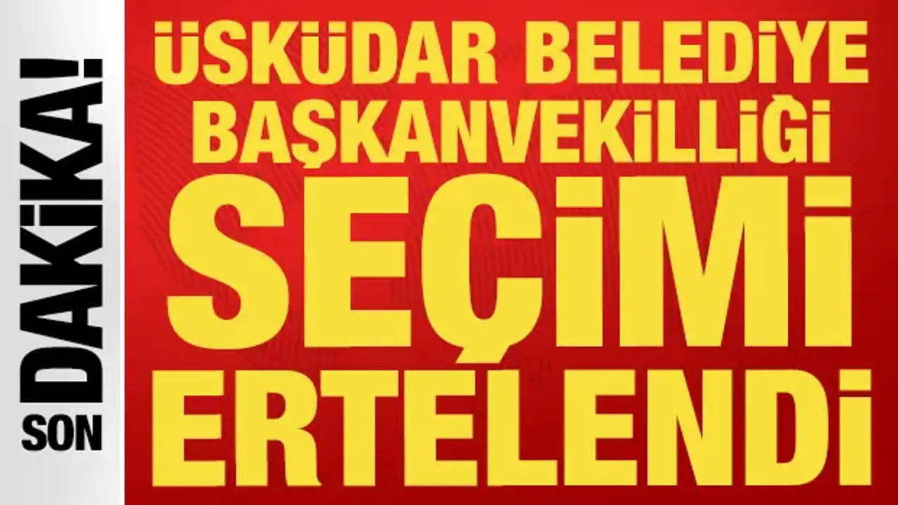 Üsküdar Belediye Başkanvekilliği seçimi 8 Eylül Salı gününe ertelendi
