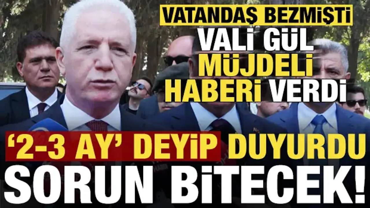 Vatandaş bezmişti, Vali Gül gelişmeyi duyurdu: Bu sorun 2-3 aya gündemden çıkacak...