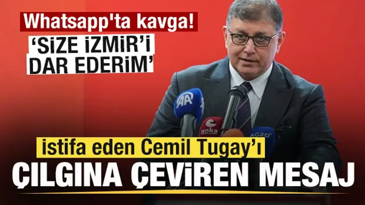 Whatsapp'ta Kılıçdaroğlu kavgası! İstifa eden Cemil Tugay çılgına döndü