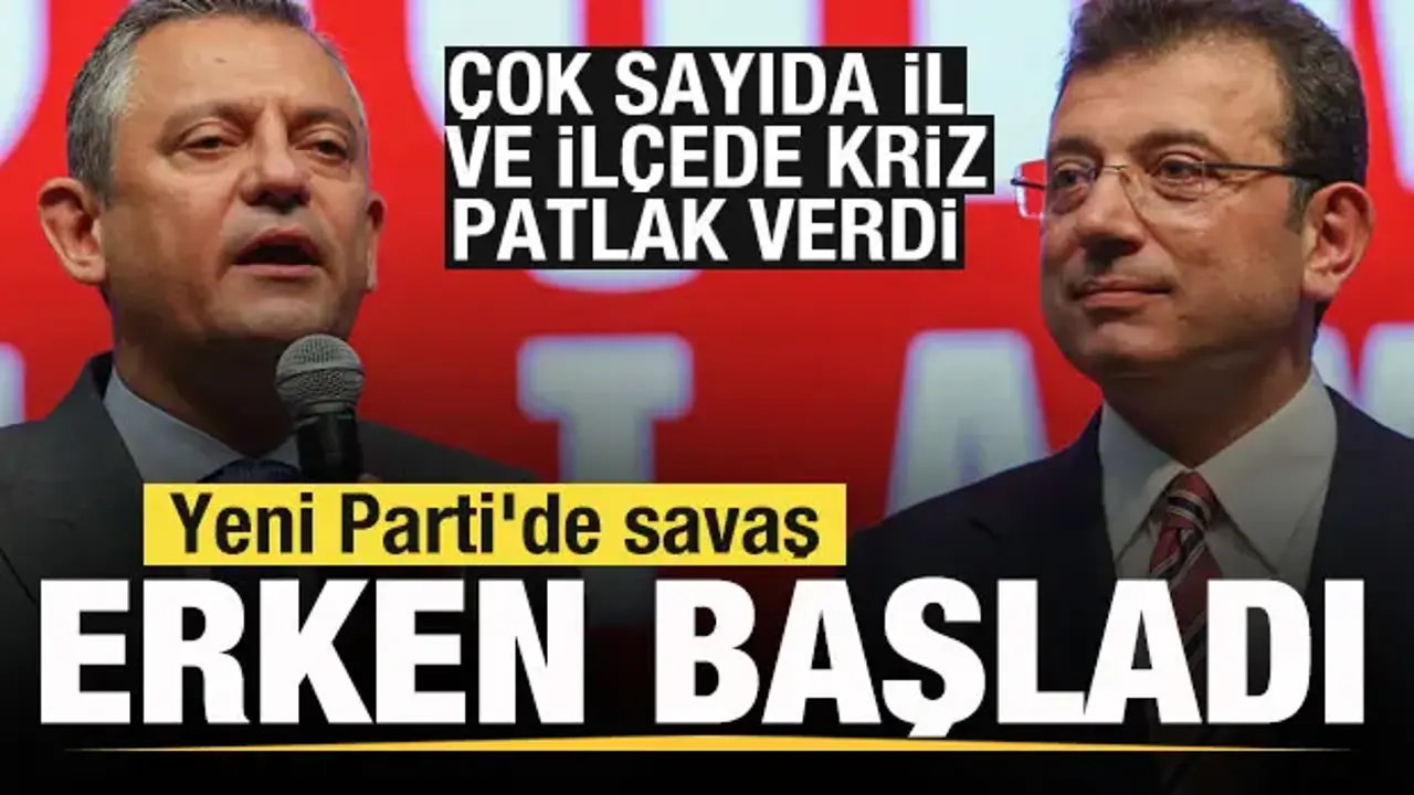 Yeni Parti'de savaş erken başladı! Çok sayıda il ve ilçe kriz patlak verdi