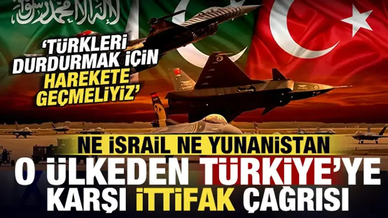 Türkiye ve Pakistan'a karşı ittifak çağrısı: Türkleri durdurmak için harekete geçmeliyiz